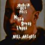 Cover for album: Josquin Des Prés, Noël Akchoté – Missa Pange Lingua(6×File, FLAC, MP3, EP)