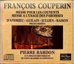 Cover for album: François Couperin / D'Andrieu / Guilan / Jullien / Raison, Pierre Bardon – Messe Pour Les Couvents  / Messe À L'Usage Des Paroisses / Pièces Choisies