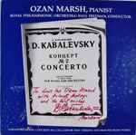 Cover for album: D. Kabalevsky - Ozan Marsh, Paul Freeman (3) Conducting The Royal Philharmonic Orchestra – Concerto No. 2 In G Minor (New Version) And Selected Piano Works