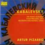 Cover for album: Kabalevsky, Artur Pizarro – The Piano Sonatas / Four Preludes, Op.5 / Recitative And Rondo. Op.84