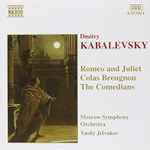 Cover for album: Dmitry Kabalevsky, Moscow Symphony Orchestra, Vasily Jelvakov – Romeo and Juliet, Colas Breugnon, The Comedians(CD, Album)