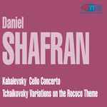 Cover for album: Daniel Shafran, Kabalevsky, Tchaikovsky – Cello Concerto / Variations On The Rococo Theme(CDr, Reissue)