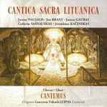 Cover for album: Choras Cantemus - Juozas Naujalis / Jan Brant / Juozas Gaubas / Česlovas Sasnauskas / Jeronimas Kačinskas – Cantica Sacra Lituanica(CD, Album)