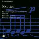 Cover for album: Mauricio Kagel - Ensemble Modern – Exotica