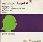 Cover for album: Mauricio Kagel • Gawriloff, Palm, Canino – 6(CD, Album)