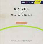 Cover for album: Kagel / SWR Vokalensemble Stuttgart, Mauricio Kagel – Kagel By Mauricio Kagel(CD, Album)