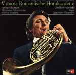 Cover for album: Hermann Baumann, Münchener Philharmoniker, Marinus Voorberg, Cherubini · Kalliwoda, Reger, Schumann · Weismann – Virtuose Romantische Hornkonzerte