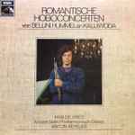 Cover for album: Bellini / Hummel / Kalliwoda - Han De Vries • Amsterdams Philharmonisch Orkest • Anton Kersjes – Romantische Hoboconcerten