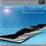 Cover for album: Friedrich Kalkbrenner  -  Michael Krücker – Romantische Klaviermusik = Romantic Piano Pieces(CD, Album, Stereo)