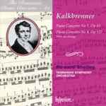 Cover for album: Kalkbrenner, Howard Shelley, Tasmanian Symphony Orchestra – Piano Concerto No 1, Op 61 / Piano Concerto No 4, Op 127(CD, Album)