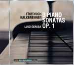 Cover for album: Friedrich Kalkbrenner, Luigi Gerosa – 3 Piano Sonatas Op.1(CD, Album)