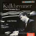 Cover for album: Friedrich Kalkbrenner, Luigi Gerosa – 3 Piano Sonatas Op.4(CD, Album)