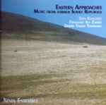 Cover for album: Xenia Ensemble : Giya Kancheli / Franghiz Ali Zadeh / Dmitri Yanov Yanovsky – Eastern Approaches - Music From Former Soviet Republics(CD, )