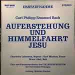 Cover for album: Carl Philipp Emanuel Bach, Charlotte Lehmann, Karl Markus, Bruce Abel, Collegium Musicum Universität Tübingen, Wilfried Fischer – Die Auferstehung Und Himmelfahrt Jesu(2×LP, Album, Stereo, Box Set, )