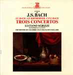 Cover for album: J.C. Bach / J.P. Kirnberger / C.P.E. Bach - Luciano Sgrizzi, Orchestre De Chambre Jean-François Paillard – Trois Concertos (Autour De J.S. Bach)
