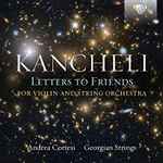 Cover for album: Giya Kancheli, Andrea Cortesi, Georgian Strings – Letters To Friends(CD, Album)