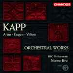 Cover for album: Artur Kapp • Eugen Kapp • Villem Kapp – BBC Philharmonic, Neeme Järvi – Kapp Family Orchestral Works(CD, )