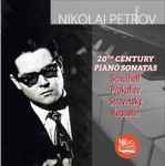 Cover for album: Nikolai Petrov, Schulhoff, Prokofiev, Stravinsky, Kapustin – 20th Centry Piano Sonatas(CD, Album, Compilation)