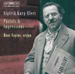 Cover for album: Sigfrid Karg-Elert - Hans Fagius – Pastels & Impressions(CD, Album)