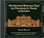 Cover for album: Rudolf Berchtel, Sigfrid Karg-Elert – Die Historischen Behmann-Orgel Der Stadtpfarrkirche St. Martin In Dornbirn(CD, Album)