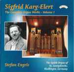 Cover for album: Sigfrid Karg-Elert - Stefan Engels – The Complete Organ Works - Volume 1(CD, Album, Stereo)
