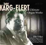 Cover for album: Sigfrid Karg-Elert - Elke Völker – Ultimate Organ Works Vol. 3(CD, Album)