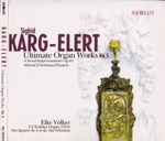 Cover for album: Sigfrid Karg-Elert - Elke Völker – Ultimate Organ Works Vol. 5(SACD, Hybrid, Multichannel, Stereo, Album)