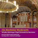 Cover for album: Johannes Michel - Sigfrid Karg-Elert, Arno Landmann, Max Reger – ''Das Mannheimer Wunderwerk''. 100 Jahre Steinmeyer-Orgel Christuskirche Mannheim(SACD, Hybrid, Multichannel, Stereo, Album)