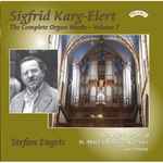 Cover for album: Sigfrid Karg-Elert - Stefan Engels – The Complete Organ Works - Volume 7(CD, Album, Stereo)