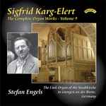 Cover for album: Sigfrid Karg-Elert - Stefan Engels – The Complete Organ Works - Volume 9(CD, Album, Stereo)