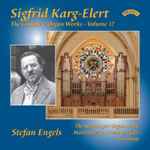 Cover for album: Sigfrid Karg-Elert - Stefan Engels – The Complete Organ Works - Volume 11(CD, Album, Stereo)