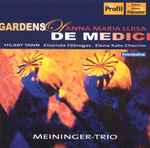 Cover for album: Hilary Tann . Elisenda Fábregas . Elena Kats-Chernin - Meininger-Trio – Gardens Of Anna Maria Luisa De Medici(CD, Album)