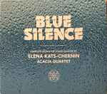 Cover for album: Acacia Quartet, Elena Kats-Chernin – Blue Silence: Complete Works For String Quartets By Elena Kats-Chernin(2×CD, Album)