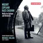 Cover for album: Mozart / Copland / Kats-Chernin / Swedish Chamber Orchestra / Michael Collins (3) – Works For Clarinet And Orchestra(CD, Album)