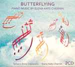 Cover for album: Tamara-Anna Cislowska, Elena Kats-Chernin – Butterflying: Piano Music By Elena Kats-Chernin(2×CD, Album)