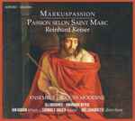 Cover for album: Reinhard Keiser - Ensemble Jacques Moderne, Gli Incogniti, Joël Suhubiette – Markuspassion = Passion Selon Saint Marc(CD, )