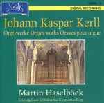Cover for album: Johann Kaspar Kerll, Martin Haselböck – Orgelwerke = Organ Works = Oevres Pour Orgue(CD, Album, Stereo)