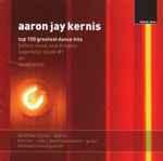 Cover for album: Aaron Jay Kernis  -  Andrew Russo | Felix Fan | David Tanenbaum | Kashii String Quartet – 100 Greatest Dance Hits(CD, Album)