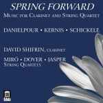 Cover for album: Danielpour, Kernis, Schickele, David Shifrin, Miró, Dover, jasper – Spring Forward: Music For Clarinet And String Quartet(CD, Album)