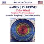 Cover for album: Aaron Jay Kernis, Nashville Symphony, Giancarlo Guerrero – Color Wheel(CD, Album)