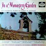 Cover for album: Albert W. Ketèlbey, The New Symphony Orchestra Of London, Robert Sharples – In A Monastery Garden The Immortal Works Of Albert W. Ketèlbey