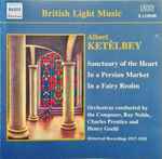 Cover for album: Albert Ketèlbey - Ray Noble, Charles Prentice, Henry Geehl – Sanctuary Of The Heart - In A Persian Market - In A Fairy Realm(CD, Album)