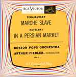 Cover for album: The Boston Pops Orchestra With Arthur Fiedler – Marche Slave, Op. 31 / In A Persian Market