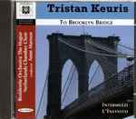 Cover for album: Tristan Keuris, Residentie Orchestra The Hague, Netherlands Chamber Choir, Anne Manson – To Brooklyn Bridge(CD, )