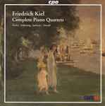 Cover for album: Friedrich Kiel - Mathé · Schlichtig · Jankovic · Triendl – Complete Piano Quartets(CD, Album)