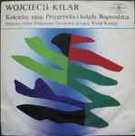 Cover for album: Wojciech Kilar, Orkiestra I Chór Filharmonii Narodowej, Witold Rowicki – Kościelec 1909 / Przygrywka I Kolęda / Bogurodzica(LP, Album, Stereo)