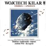 Cover for album: Wojciech Kilar - Delfina Ambroziak, Chor Polskiego Radia I Telewizji W Krakowie, Wielka Orkiestra Symfoniczna Polskiego Radia I Telewizji W Katowicach, Antoni Wit – Exodus - Angelus(LP)