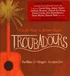 Cover for album: Carole King  James Taylor (2) – Troubadours: The Rise Of The Singer-Songwriter