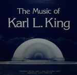 Cover for album: Karl L. King - Karl L. King Municipal Band, Reginald R. Schive – The Music Of Karl L. King(LP)