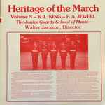 Cover for album: Junior Guards School Of Music Band, K.L. King, F.A. Jewell – Heritage Of The March Volume N - K.L. King - F.A. Jewell(LP, Album)